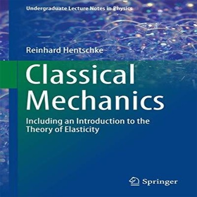 Classical Mechanics Including an Introduction to the Theory of El