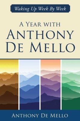 A Year with Anthony De Mello: Waking Up Week by Week - Hardcover - VERY GOOD