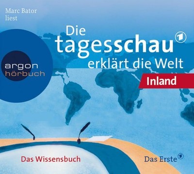 Die Tagesschau erklärt die Welt: Inland (2 CDs) Marc, Bator: