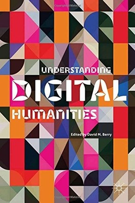 UNDERSTANDING DIGITAL HUMANITIES By D. Berry **Mint Condition**