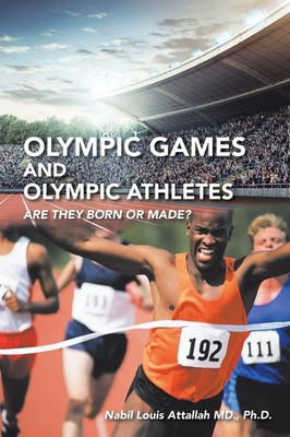 Olympic Games and Olympic Athletes Are They Born or Made? MD Taschenbuch 2019
