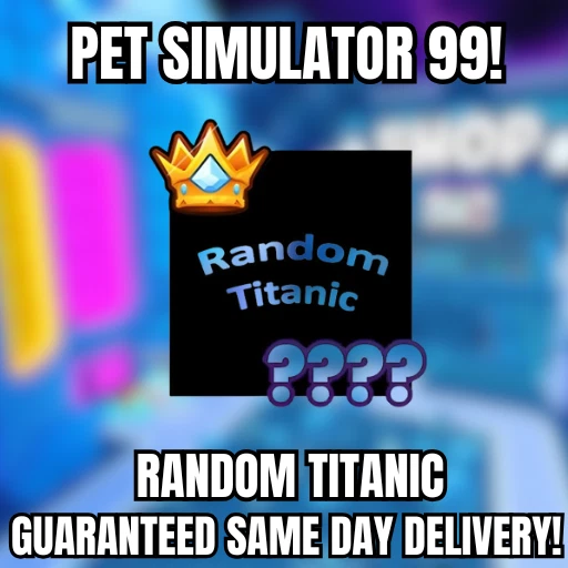 PS99 🔥💎RANDOM TITANIC💎🔥PET SIMULATOR 99 - CHEAPEST!⚡💸
