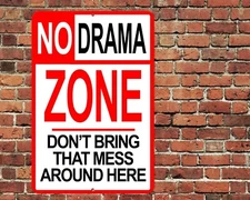 No Drama Zone Sign Aluminum Metal 8"x12" Dont Bring That Mess Around Here