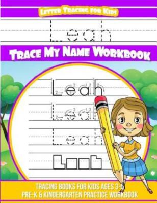 Leah Letter Tracing For Kids Trace My Name Workbook: Tracing Books For Kids...