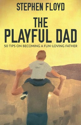 Stephen Floyd | The Playful Dad | Taschenbuch | Englisch (2021) | Next Chapter
