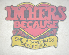 Vintage I'm Hers Because She Appreciates Perfection Iron On Transfer 9"x11"