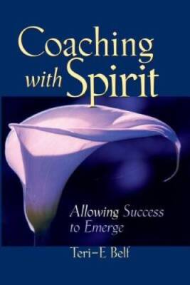 Coaching with Spirit - Paperback By Teri-E Belf - GOOD
