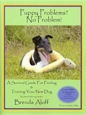 Puppy Problems? No Problem!: A Survival Guide for Finding and Training Your Ne..