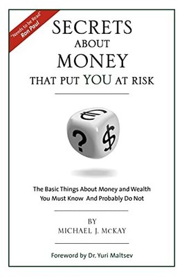 Secrets about Money That Put You at Risk Michael J McKay New Book