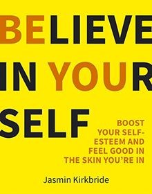 Believe in Yourself: Boost Your Self-Esteem and Fee... | Buch | Zustand sehr gut