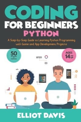 Coding for Beginners: Python: A Step-..., Davis, Elliot