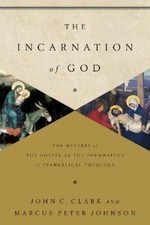 John Clark Marcus Peter Johnson The Incarnation of God (Paperback)
