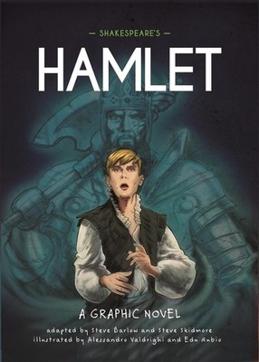 Classics in Graphics: Shakespeare's Hamlet: A Graphic Novel by Steve Barlow Hard