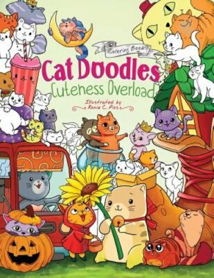 Cat Doodles Cuteness Overload Coloring Book for Adults and Kids: A Cute and Fun