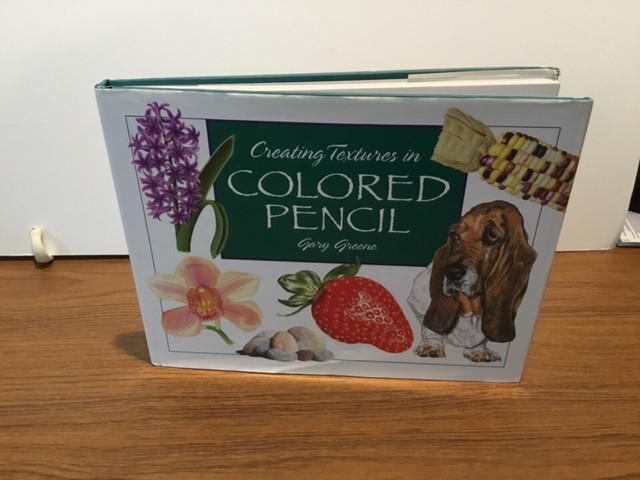 Creating Textures in Colored Pencil by Gary Greene 1996 HC/DJ ART