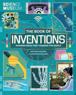 The Book of Inventions: Discover brilliant ideas from fascinatin