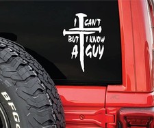 I Can't But I Know A Guy Jesus Christian Cross Vinyl Decal Christ Religious Sign