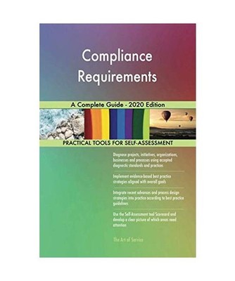 Compliance Requirements A Complete Guide - 2020 Edition, Gerardus Blokdyk