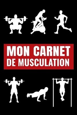 Mon carnet de musculation: Carnet de suivi d'entra?nements, planifiez vos s?ance