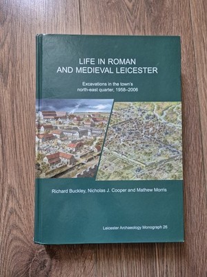 Life in Roman And Medieval Leicester Towns Buckley Archaeology Excavations Book
