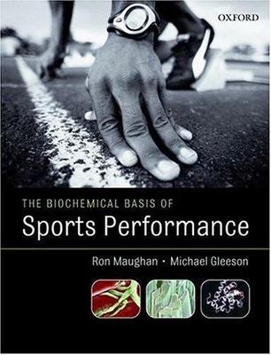 The Biochemical Basis of Sports Performance by Ronald Maughan;  Michael Gleeson