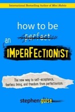 How to Be an Imperfectionist: The New Way to Self-Acceptance, Fearle - VERY GOOD