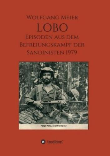 Lobo Episoden Aus Dem Befreiungskampf Der Sandinisten 1979 5711