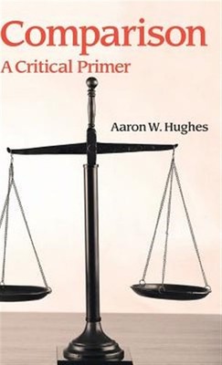 Comparison : A Critical Primer, Hardcover by Hughes, Aaron W., Brand New, Fre...