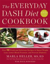 The Everyday Dash Diet Cookbook: Over 150 Fresh and Delicious Recipes to...