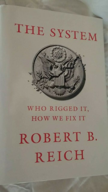 The System ROBERT REICH Who Rigged It How We Fix It ...