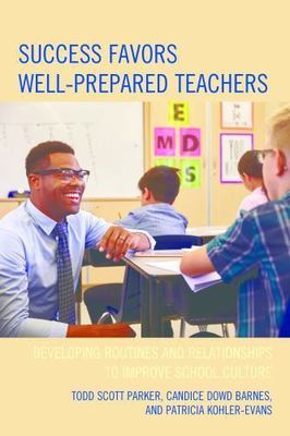 Success Favors Well-Prepared Teachers, Parker, Todd, 9781475827033