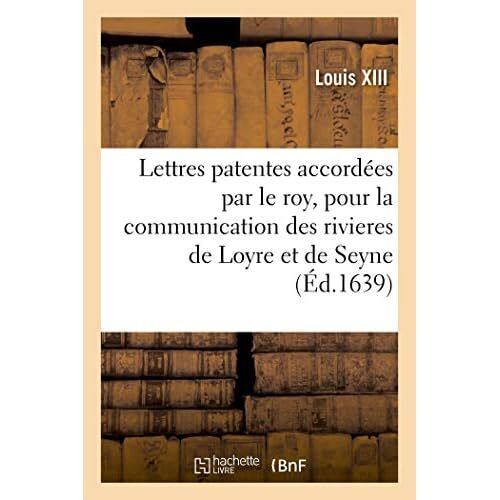 Lettres Patentes Accordees Par Le Roy, Pour La Communic - Paperback NEW Louis Xi - Imagen 1 de 2