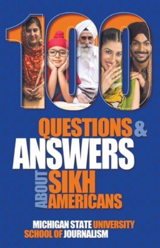 100 Questions and Answers about Sikh Americans : The Beliefs Behind the ...
