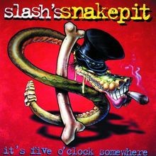 Its Five OClock Somewhe  von SlashS Snakepit ...