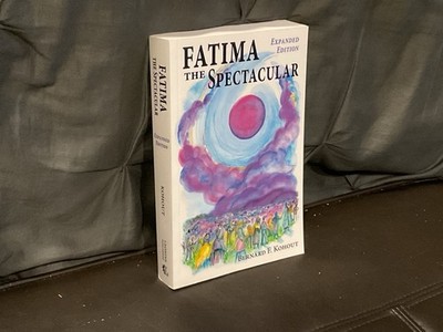 Fatima the Spectacular: A New and Very Different Study of the Events of 1917