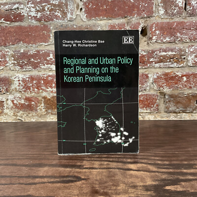 Regional & Urban Policy And Planning On The Korean Peninsula By Bae, Chang-Hee
