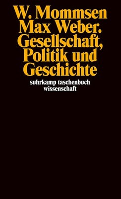 Max Weber. Gesellschaft, Politik und Geschichte Mommsen, Wolfgang paperback ...