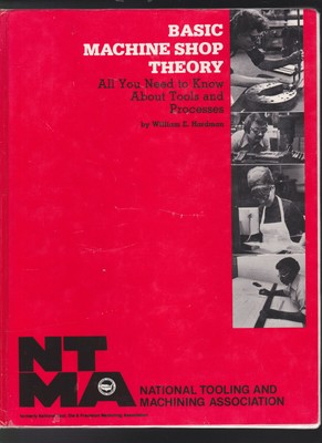 Basic Machine Shop Theory: All You Need to Know About Tools & Processes 1982