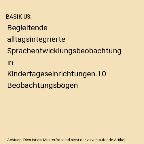 BASIK U3: Begleitende alltagsintegrierte Sprachentwicklungsbeobachtung in Kinder
