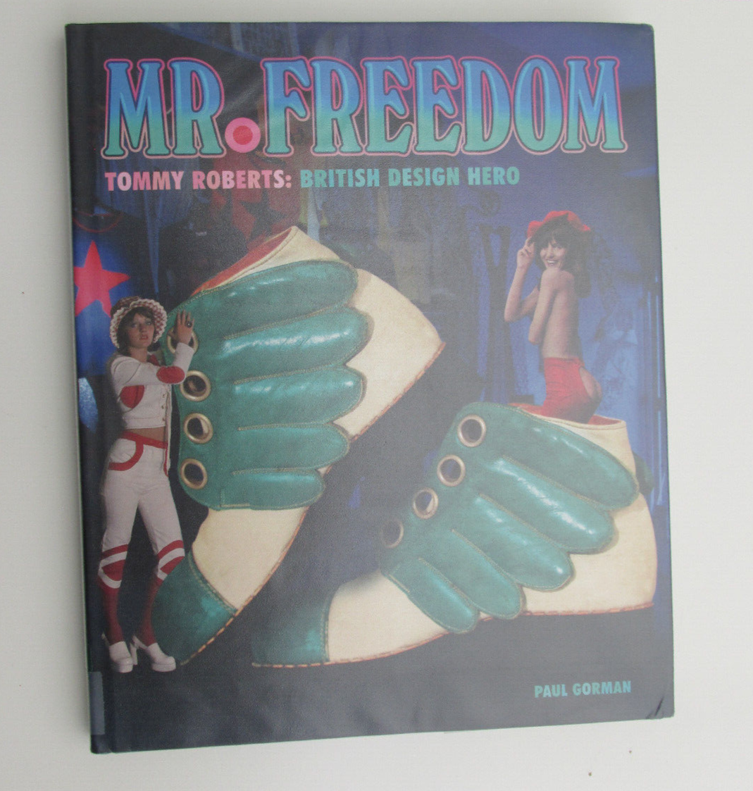 Mr Freedom: Great British Design, The Tommy Roberts Story by Mr Freedom: Great British Design, The Tommy Roberts Story by