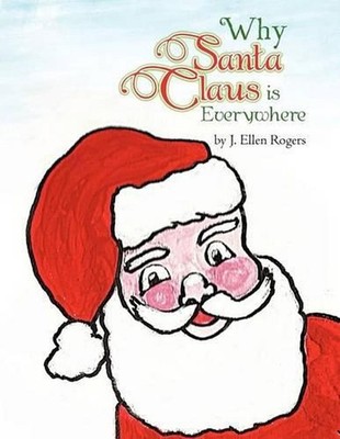 Why Santa Claus is Everywhere by J. Ellen Rogers (English) Paperback Book