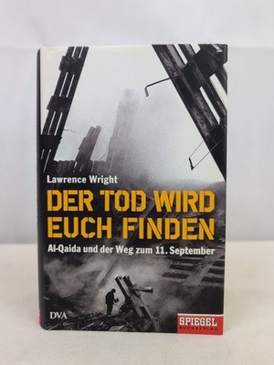 Der Tod wird euch finden. Al-Qaida und der Weg zum 11. September. Aus dem Engl. 
