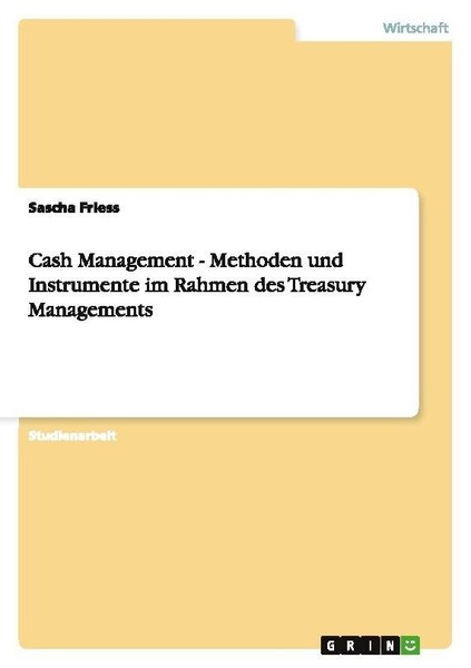 Cash Management - Methoden Und Instrumente Im Rahmen Des Treasury Managements Sa-image
