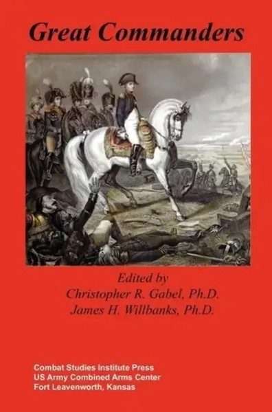 Combat Studies Institute Press | Great Commanders | Buch | Englisch (2012)-image