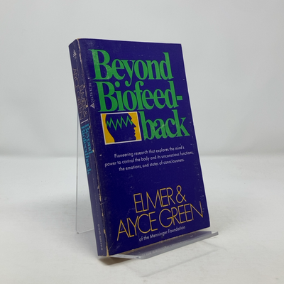 Beyond Biofeedback by Elmer & Alyce Green PB First Edition Very