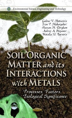 Soil Organic Matter & its Interactions with Metals: Processes, Factors, Ecologi