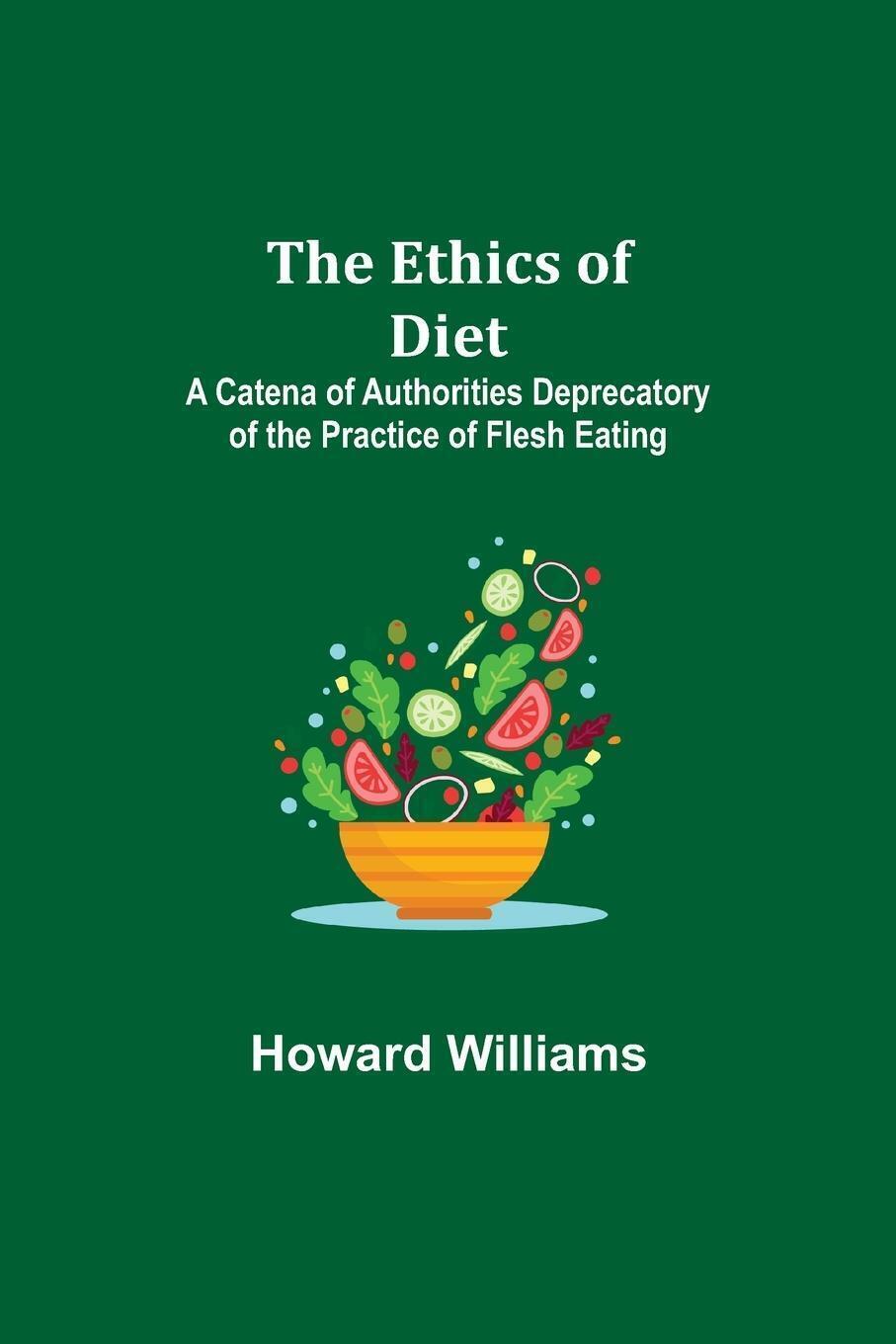 Thumbnail - The Ethics Of Diet; A Catena Of Authorities Deprecatory Of The