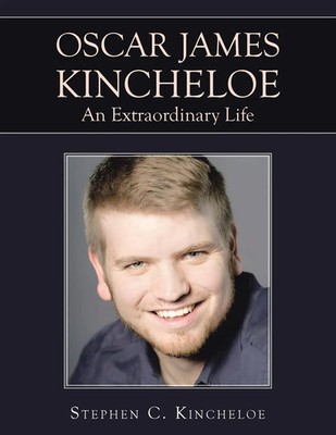 OSCAR JAMES KINCHELOE An Extraordinary Life Stephen C. Kincheloe Taschenbuch