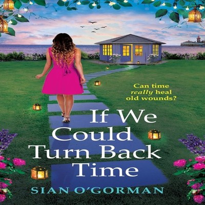 If We Could Turn Back Time Sian O'Gorman Hardcover Boldwood Books