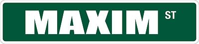 *Aluminum* Maxim St 4'' x 18'' Metal Novelty Street Sign  SS 2559